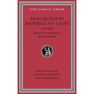 Fragmentary Republican Latin, Volume II. Ennius, Dramatic Fragments. Minor Works, Hardback - *** imagine
