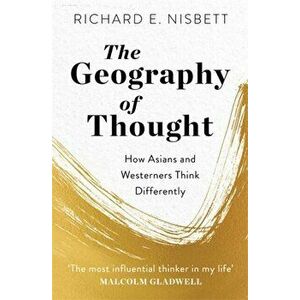 Geography of Thought. How Asians and Westerners Think Differently - and Why, Paperback - Richard E. Nisbett imagine