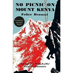 No Picnic on Mount Kenya, Paperback - Felice Benuzzi imagine