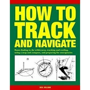 How to Track and Navigate, Paperback - Neil Wilson imagine
