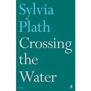 Crossing the Water, Paperback - Sylvia Plath imagine