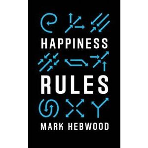 Happiness Rules, Paperback - Mark Hebwood imagine