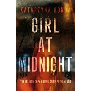 Girl at Midnight. the bestselling Polish crime sensation, Hardback - Katarzyna Bonda imagine