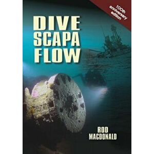 Dive Scapa Flow, Paperback - Rod Macdonald imagine