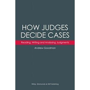 How Judges Decide Cases: Reading, Writing and Analysing Judgments, Paperback - Andrew Goodman imagine