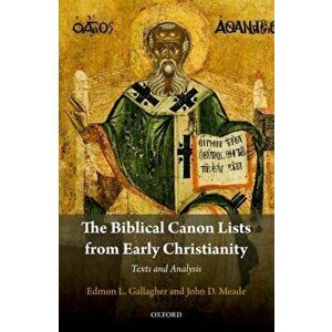 Biblical Canon Lists from Early Christianity. Texts and Analysis, Hardback - John D. Meade imagine