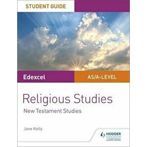 Pearson Edexcel Religious Studies A level/AS Student Guide: New Testament Studies, Paperback - Jane Kelly imagine