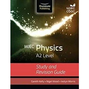 WJEC Physics for A2: Study and Revision Guide, Paperback - Nigel Wood imagine