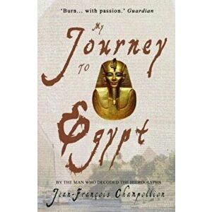 My Journey to Egypt, Paperback - Jean-Francois Champollion imagine