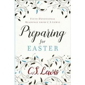 Preparing for Easter. Fifty Devotional Readings, Paperback - C. S. Lewis imagine