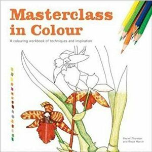 Masterclass in Colour. A colouring workbook of techniques and inspiration, Paperback - Rosie Martin imagine