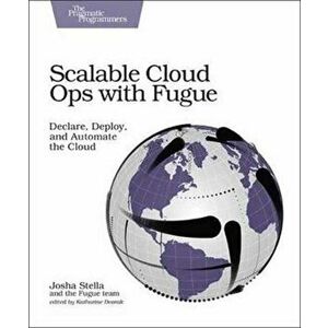 Scalable Cloud Ops with Fugue, Paperback - Josha Stella imagine