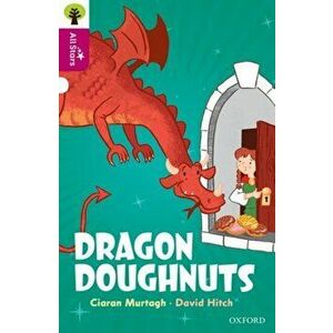 Oxford Reading Tree All Stars: Oxford Level 10: Dragon Doughnuts, Paperback - Ciaran Murtagh imagine