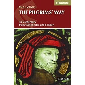Pilgrims' Way. To Canterbury from Winchester and London, Paperback - Leigh Hatts imagine