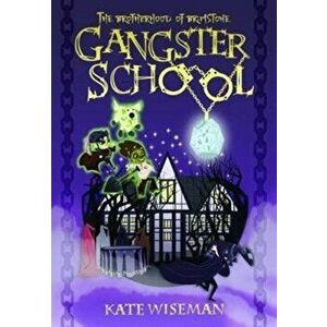 Brotherhood of Brimstone. Gangster School 2, Paperback - Kate Wiseman imagine