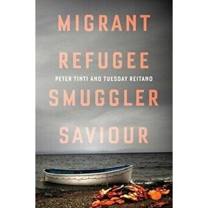 Migrant, Refugee, Smuggler, Saviour, Paperback - Tuesday Reitano imagine