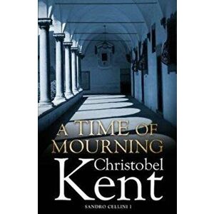 Time of Mourning, Paperback - Christobel Kent imagine