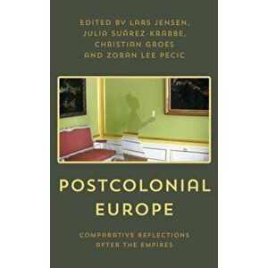 Postcolonial Europe. Comparative Reflections after the Empires, Hardback - *** imagine