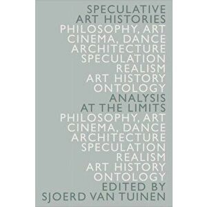 Speculative Art Histories. Analysis at the Limits, Hardback - Sjoerd van Tuinen imagine
