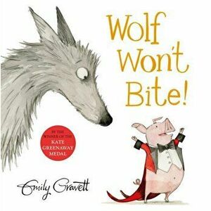 Wolf Won't Bite!, Paperback - Emily Gravett imagine