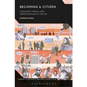 Becoming a Citizen. Linguistic Trials and Negotiations in the UK, Hardback - Kamran Khan imagine