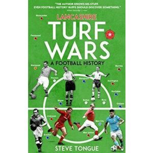 Lancashire Turf Wars. A Football History, Paperback - Steve Tongue imagine
