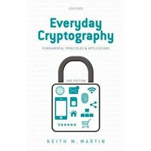 Everyday Cryptography. Fundamental Principles and Applications, Paperback - Keith Martin imagine
