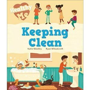 Healthy Me: Keeping Clean, Paperback - Katie Woolley imagine