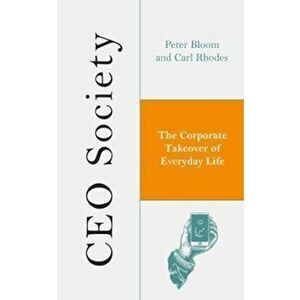CEO Society. The Corporate Takeover of Everyday Life, Hardback - Carl Rhodes imagine