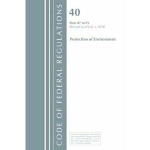 Code of Federal Regulations, Title 40 Protection of the Environment 87-95, Revised as of July 1, 2018, Paperback - *** imagine
