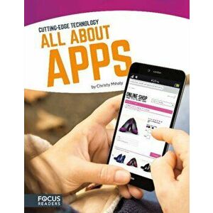Cutting Edge Technology: All About Apps, Paperback - , Christy Mihaly imagine