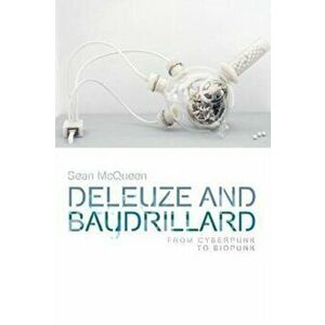 Deleuze and Baudrillard. From Cyberpunk to Biopunk, Paperback - *** imagine