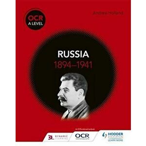 OCR A Level History: Russia 1894-1941, Paperback - Andrew Holland imagine