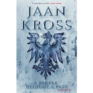 People without a Past. Between Three Plagues Volume 2, Paperback - Jaan Kross imagine