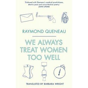 We Always Treat Women Too Well, Paperback - Raymond Queneau imagine