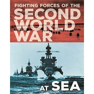 Fighting Forces of the Second World War: At Sea, Hardback - John Miles imagine