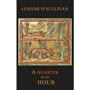 Quarter of an Hour, Paperback - Leanne O'Sullivan imagine