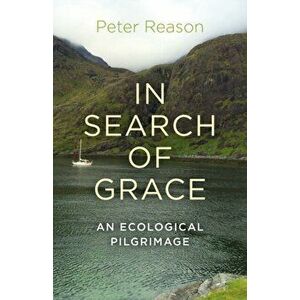 In Search of Grace, Paperback - Peter Reason imagine