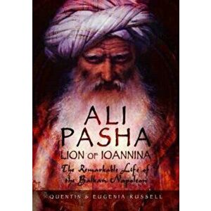 Ali Pasha, Lion of Ioannina. The Remarkable Life of the Balkan Napoleon', Hardback - Quentin Russell imagine