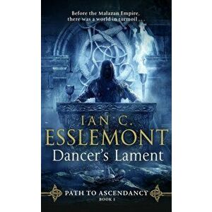 Dancer's Lament. Path to Ascendancy, Paperback - Ian Cameron Esslemont imagine