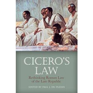 Cicero's Law. Rethinking Roman Law of the Late Republic, Paperback - *** imagine