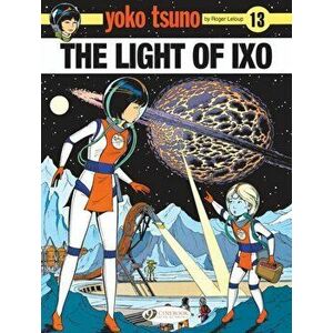 Yoko Tsuno Vol. 13: the Light of Ixo, Paperback - Roger LeLoup imagine