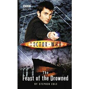 Doctor Who: The Feast of the Drowned, Paperback - Steve Cole imagine