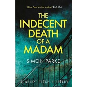 Indecent Death of A Madam, Paperback - Simon Parke imagine