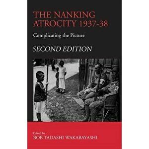 Nanking Atrocity, 1937-1938. Complicating the Picture, Paperback - *** imagine