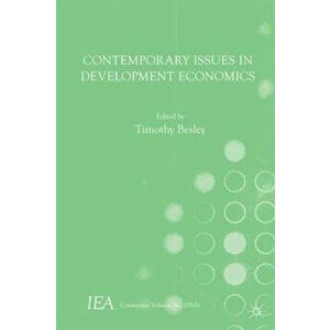 Contemporary Issues in Development Economics, Paperback - Timothy Besley imagine