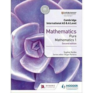 Cambridge International AS & A Level Mathematics Pure Mathematics 1 second edition, Paperback - Sophie Goldie imagine
