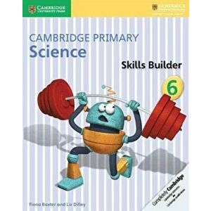 Cambridge Primary Science Skills Builder 6, Paperback - Liz Dilley imagine