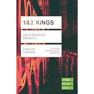 1 & 2 Kings. God's Imperfect Servants, Paperback - Carolyn Nystrom imagine