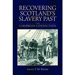 Recovering Scotland's Slavery Past. The Caribbean Connection, Paperback - *** imagine